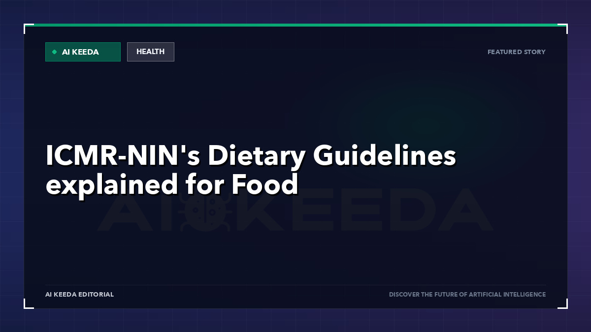 ICMR-NIN's Dietary Guidelines explained for Food
