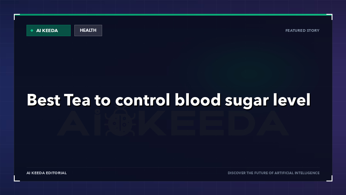 Best ☕ Tea to control blood sugar level