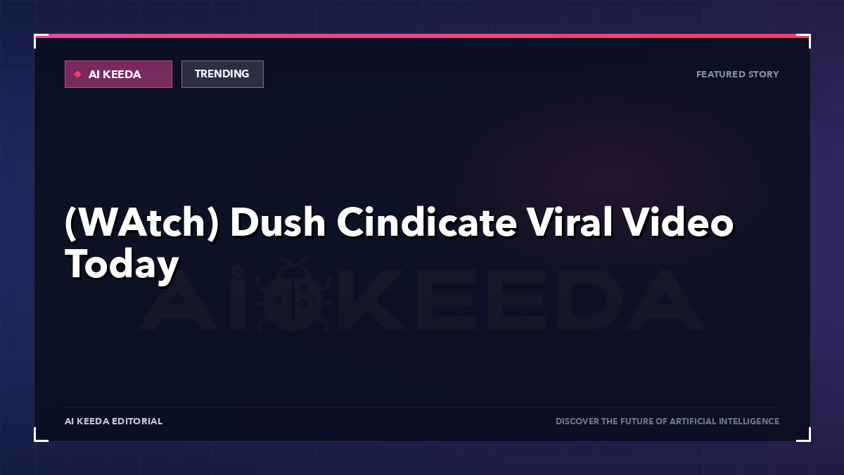 (WAtch) Dush Cindicate Viral Video Today