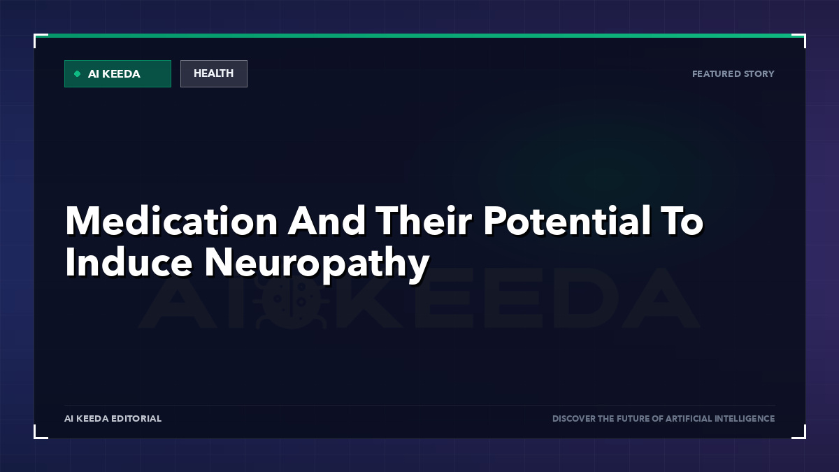 Medication And Their Potential To Induce Neuropathy