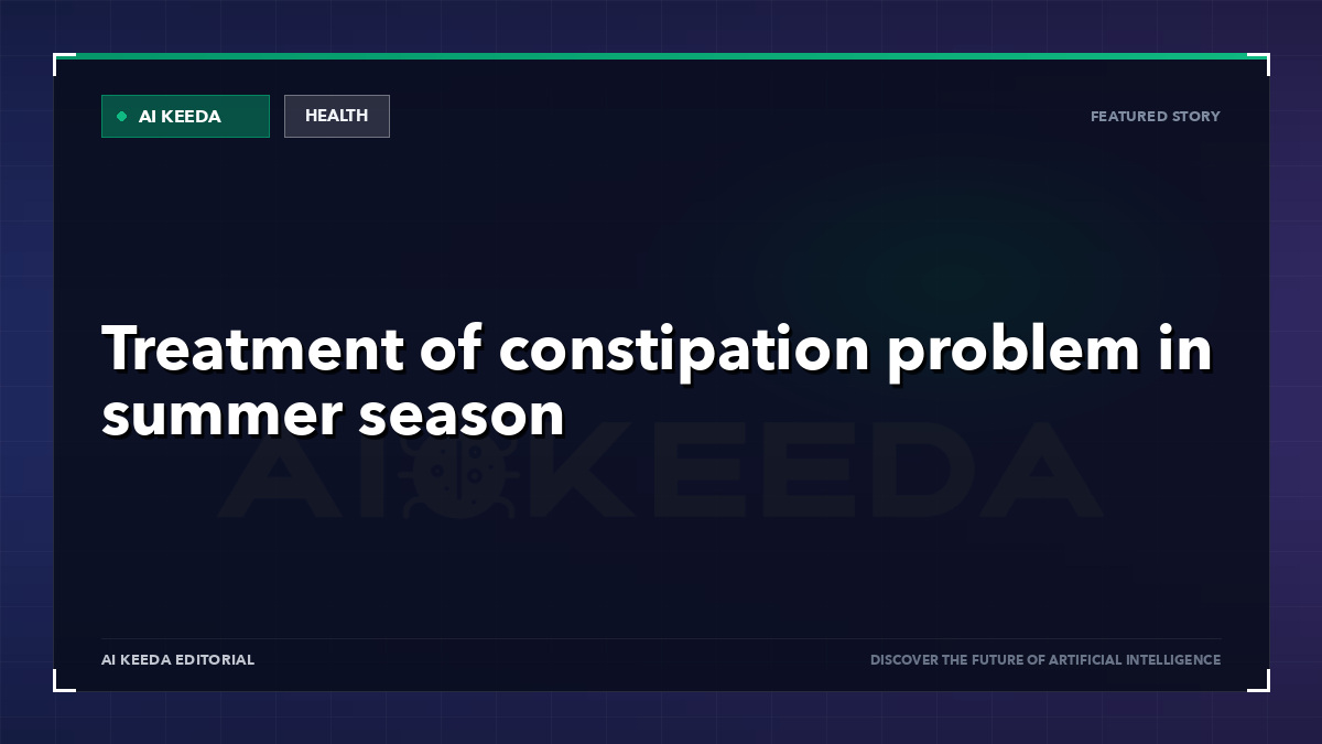 Treatment of constipation problem in summer season