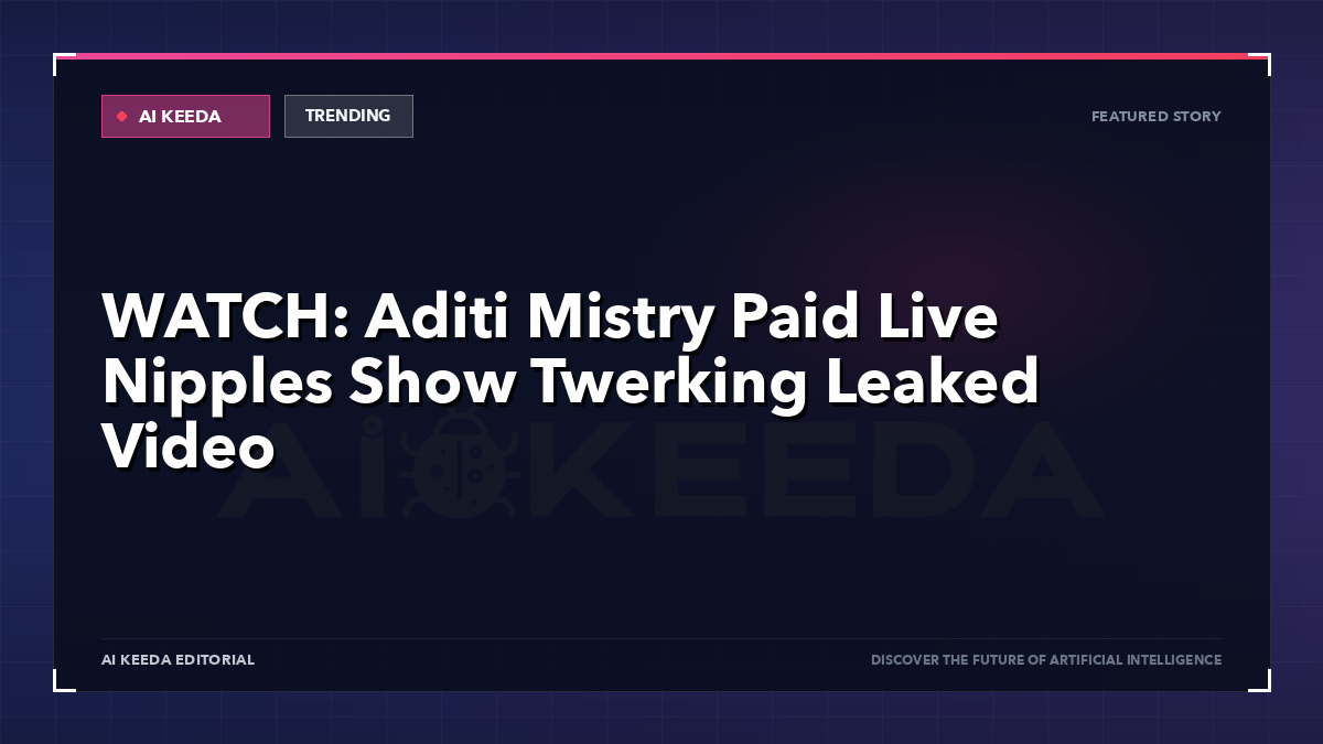 WATCH: Aditi Mistry Paid Live Nipples Show Twerking Leaked Video