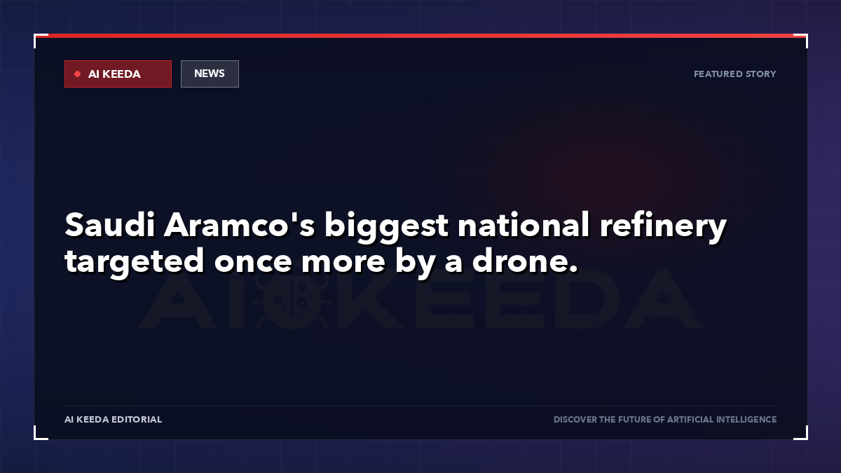Saudi Aramco's biggest national refinery targeted once more by a drone.