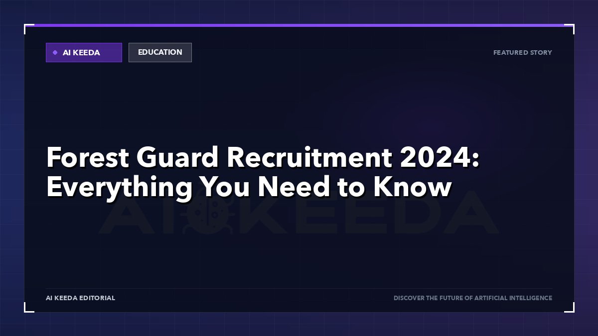 Forest Guard Recruitment 2024: Everything You Need to Know