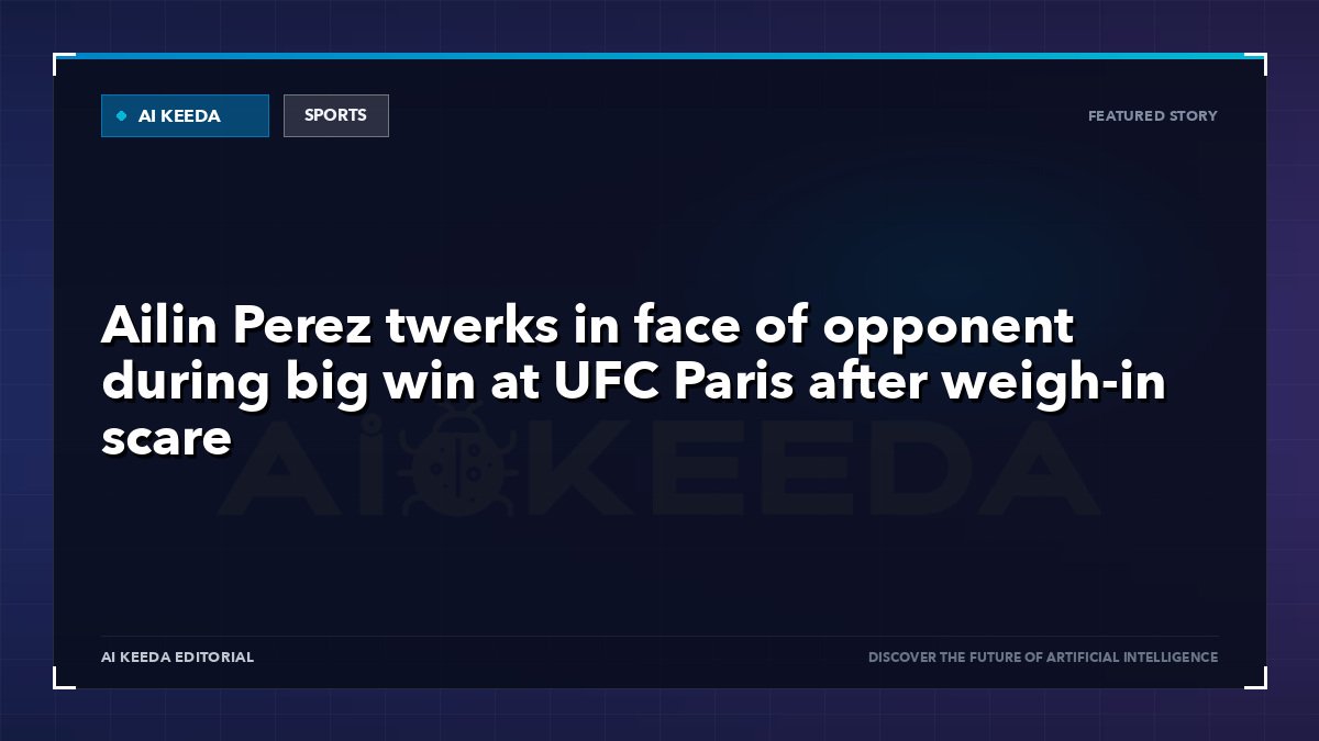 Ailin Perez twerks in face of opponent during big win at UFC Paris after weigh-in scare